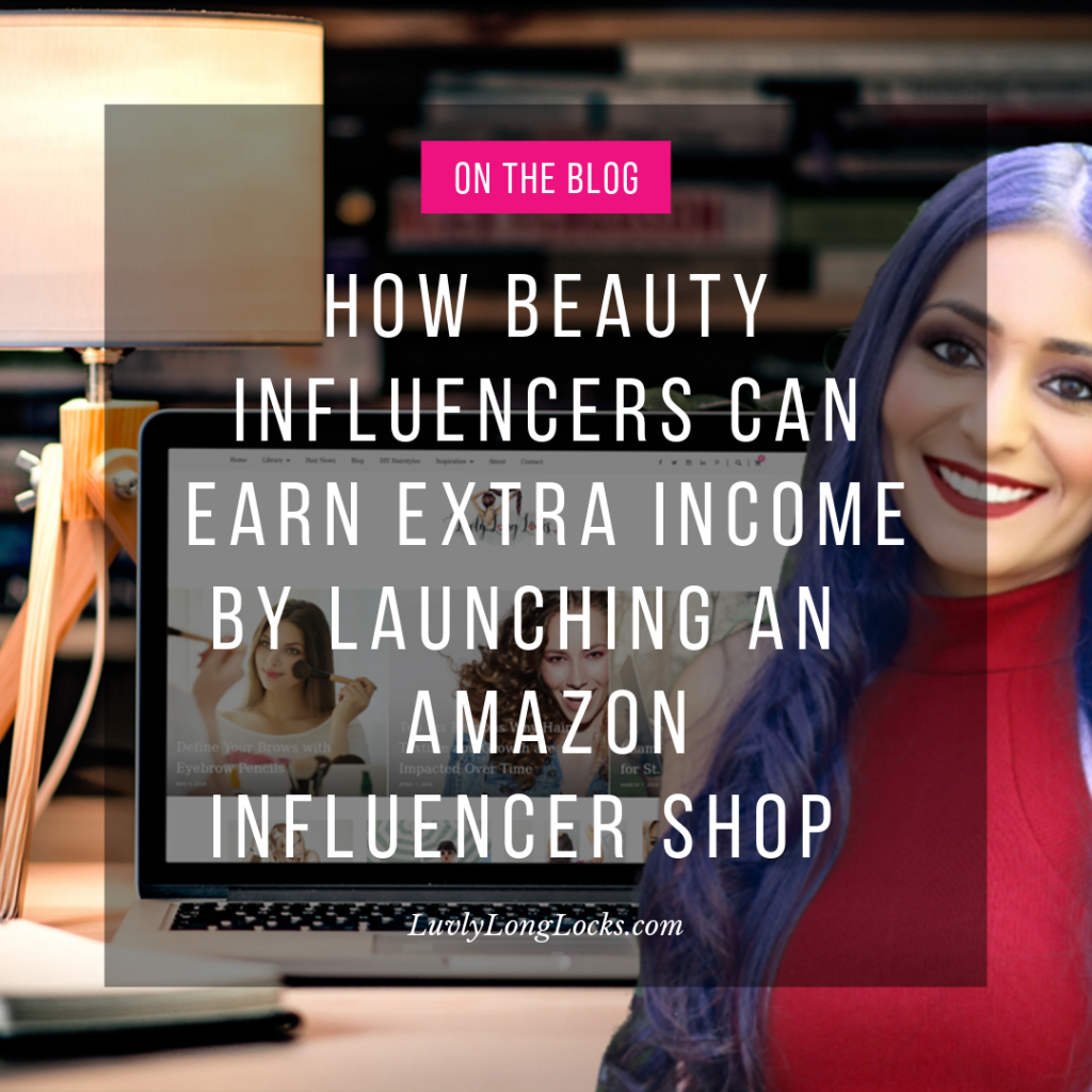 Find out how beauty influencers can earn extra income by launching an Amazon influencer shop at LuvlyLongLocks.com.